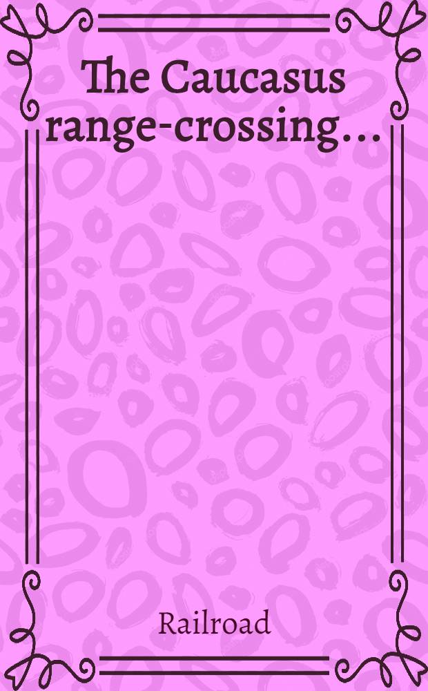 The Caucasus range-crossing...