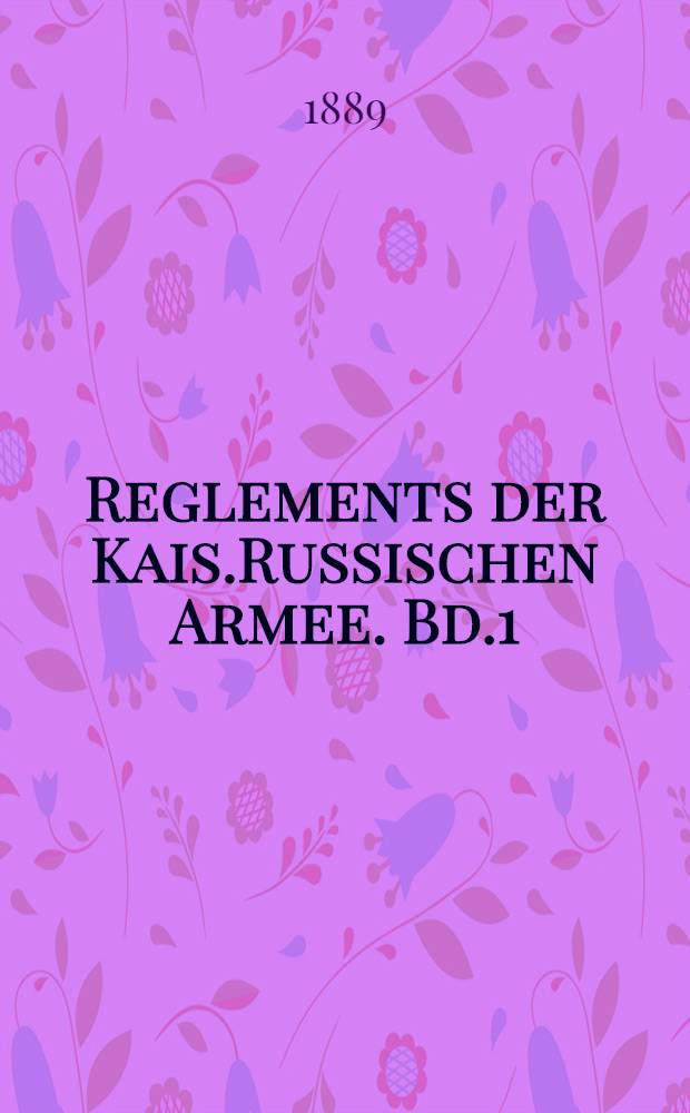 Reglements der Kais.Russischen Armee. Bd.1