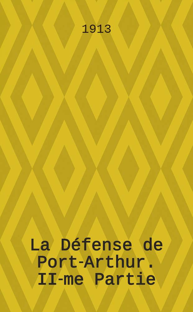 La D&eacute;fense de Port-Arthur. II-me Partie