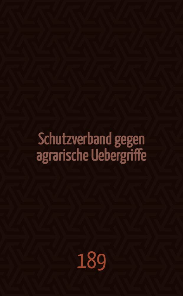 Schutzverband gegen agrarische Uebergriffe : Russland, die Goldw&auml;hrung und der Bund der Landwirthe