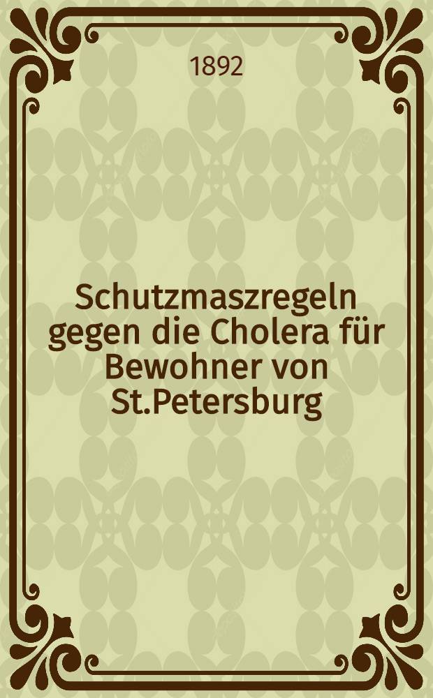 Schutzmaszregeln gegen die Cholera für Bewohner von St.Petersburg