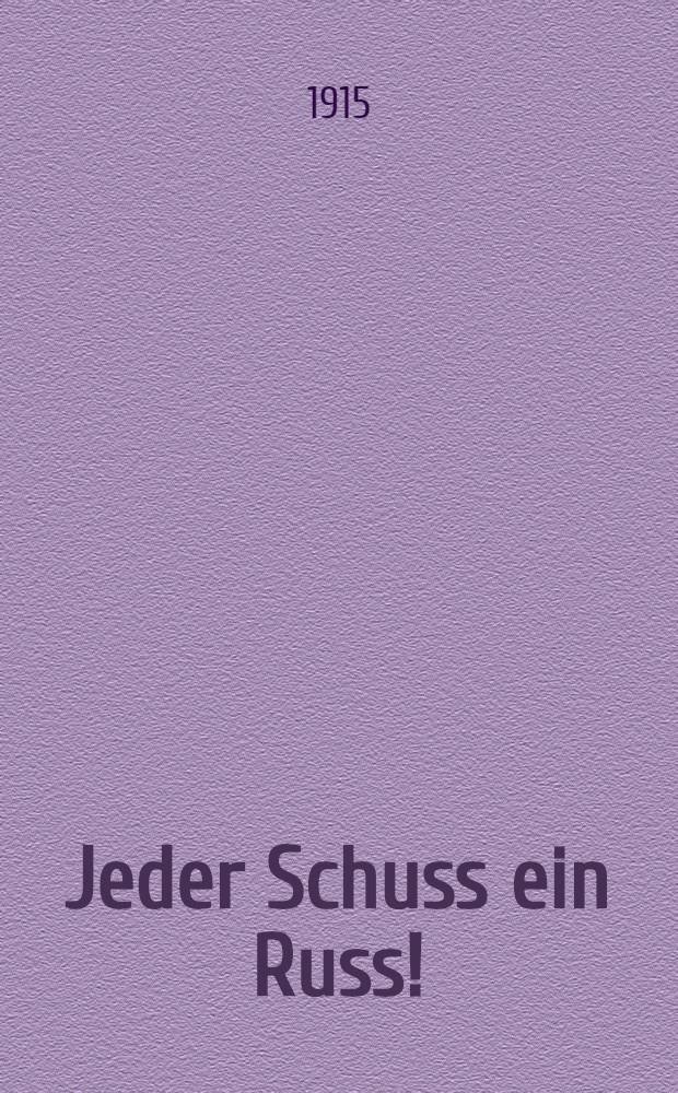 Jeder Schuss ein Russ! : Neue Kriegslieder