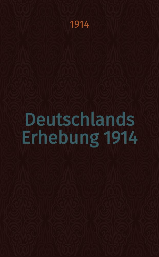Deutschlands Erhebung 1914 : Ein Stück Zeitgeschichte