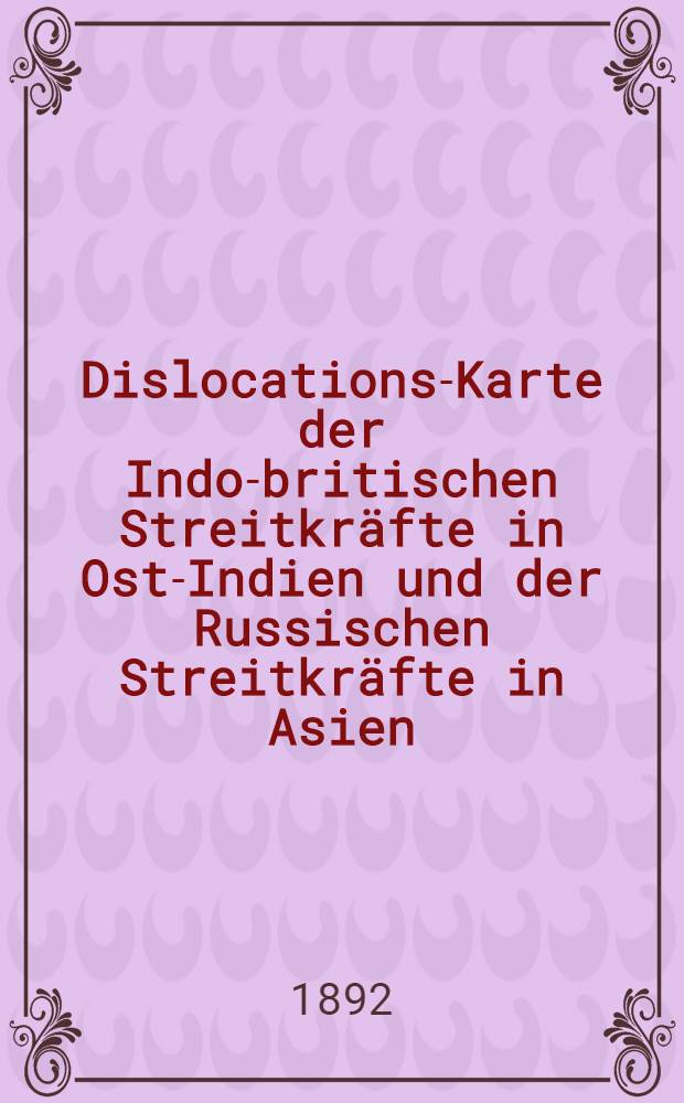 Dislocations-Karte der Indo-britischen Streitkr&auml;fte in Ost-Indien und der Russischen Streitkr&auml;fte in Asien