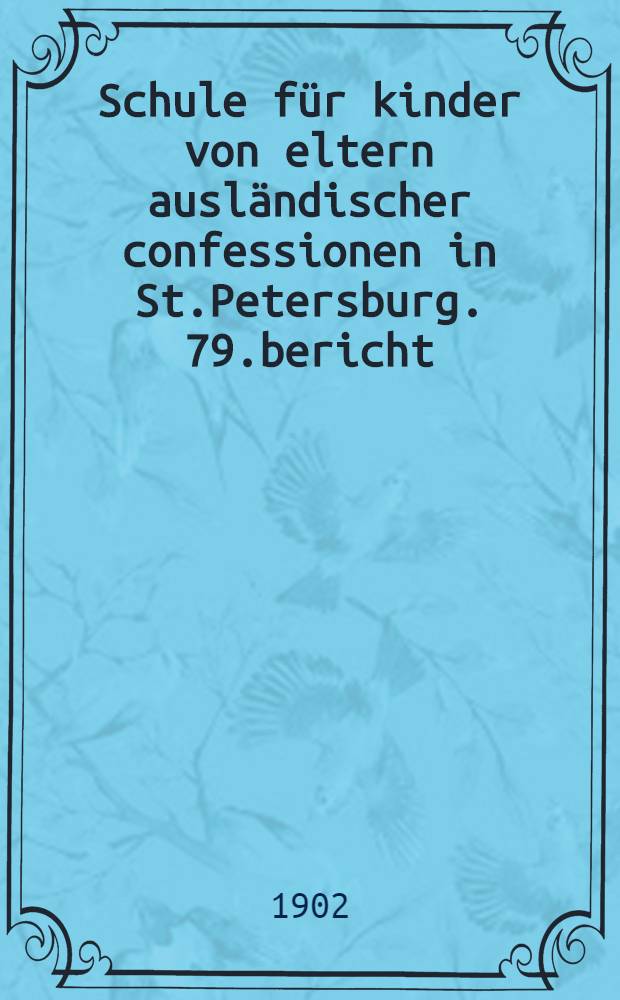 Schule für kinder von eltern ausländischer confessionen in St.Petersburg. 79.bericht
