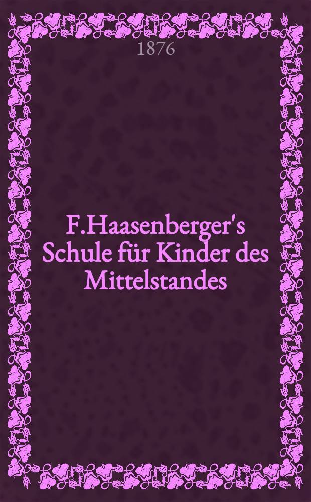 F.Haasenberger's Schule für Kinder des Mittelstandes