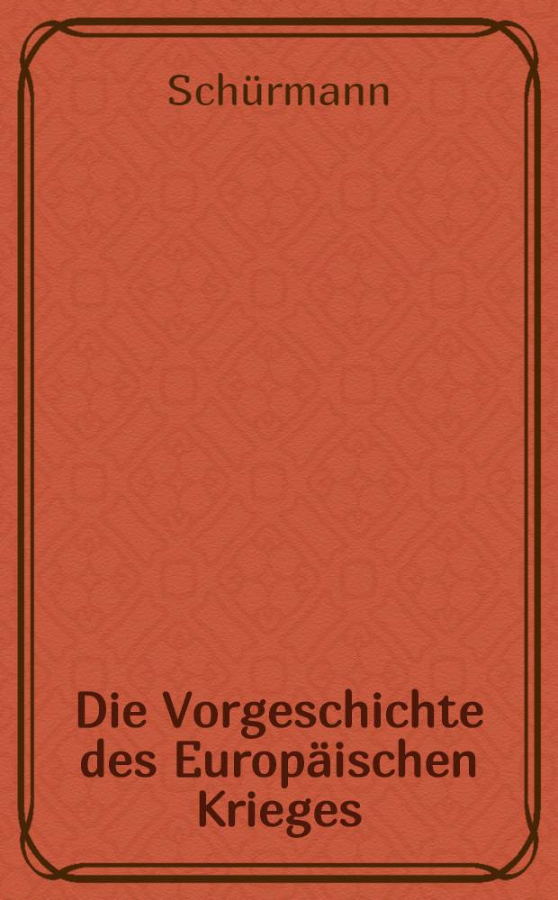 Die Vorgeschichte des Europäischen Krieges