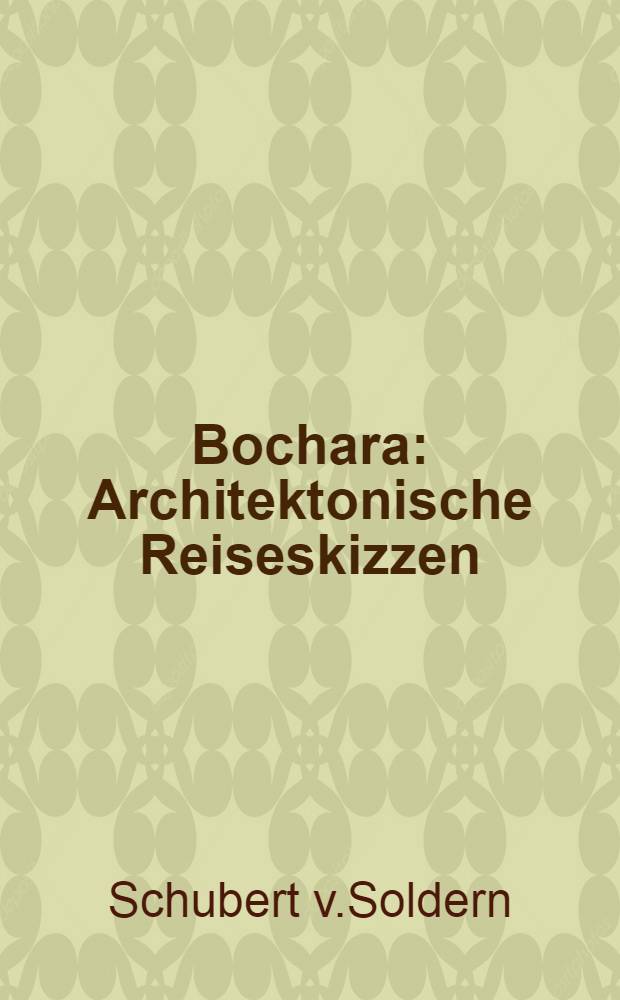 Bochara : Architektonische Reiseskizzen