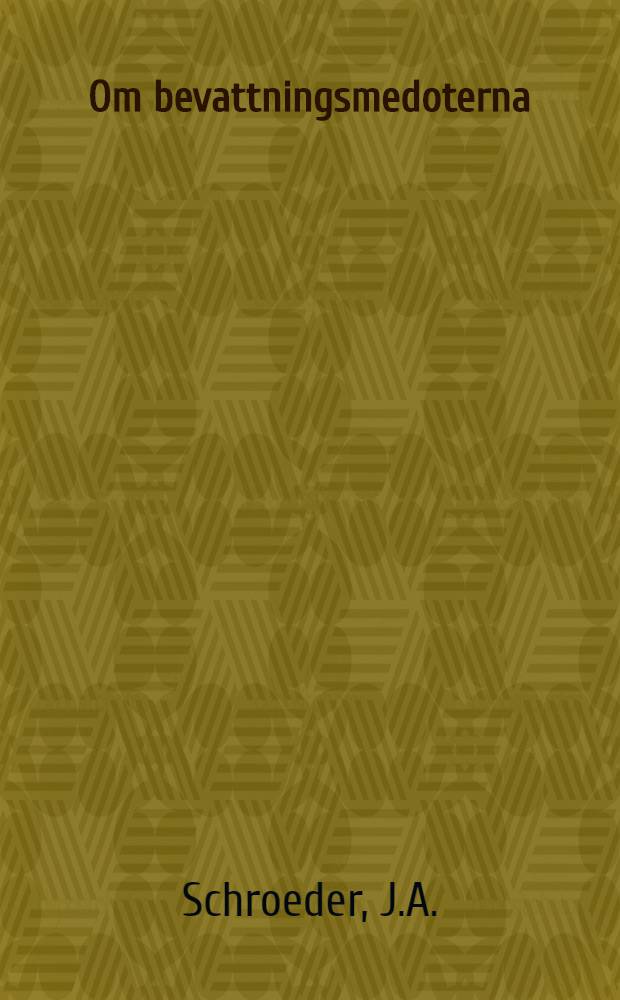Om bevattningsmedoterna : Föredrag hållet den 23mars 1912
