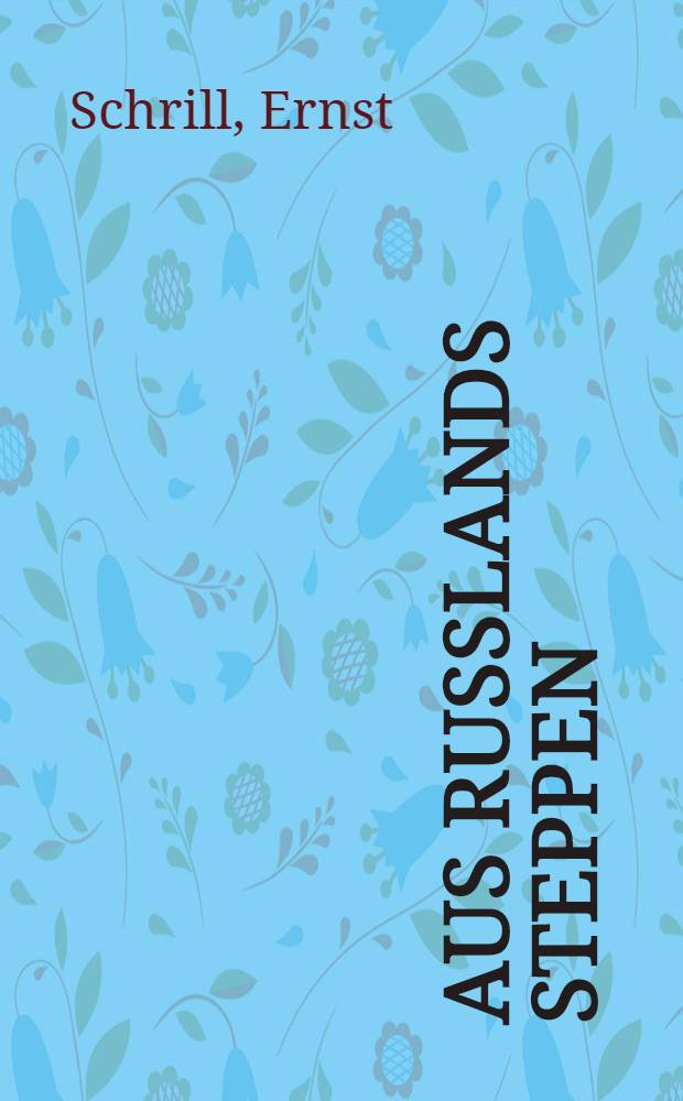 Aus Russlands Steppen : Erzählungen