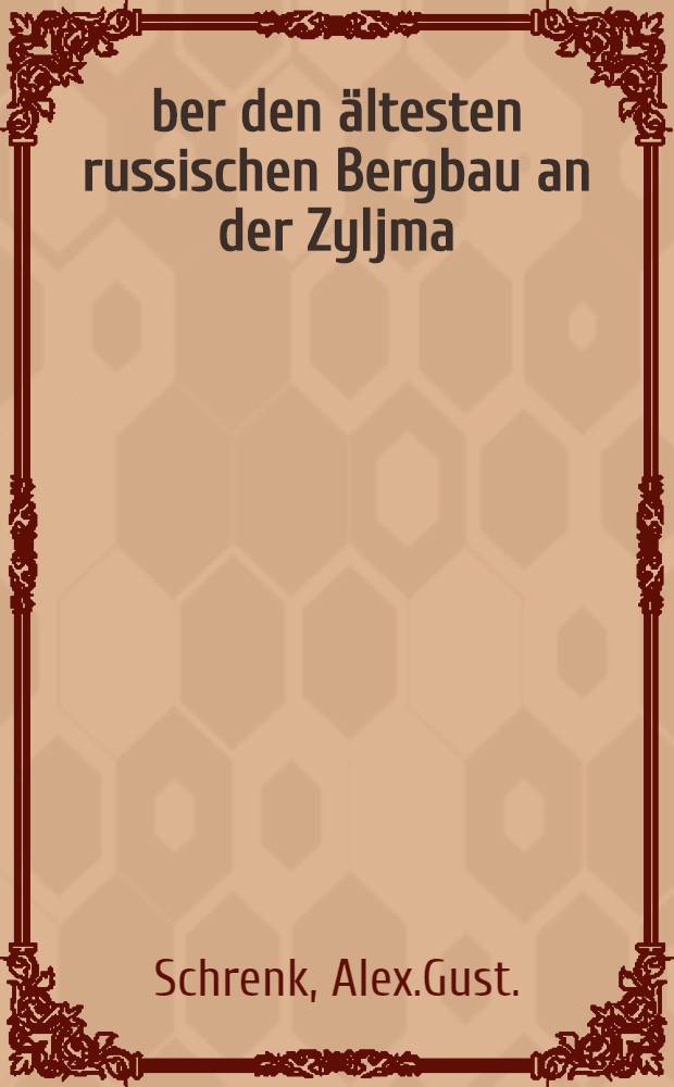 &Uuml;ber den &auml;ltesten russischen Bergbau an der Zyljma