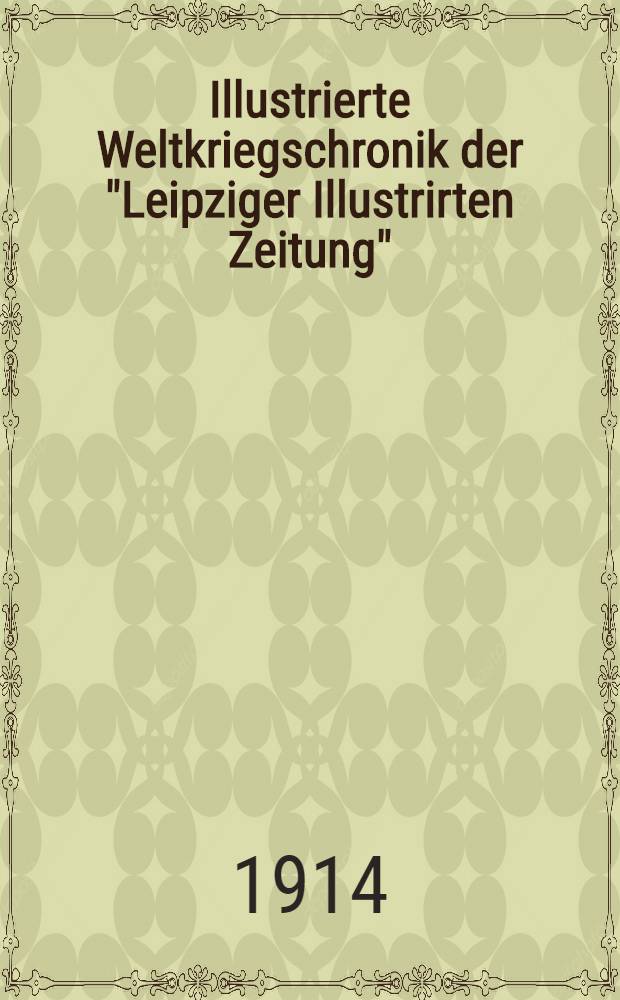 Illustrierte Weltkriegschronik der "Leipziger Illustrirten Zeitung"