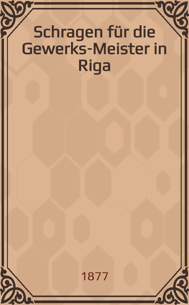 Schragen für die Gewerks-Meister in Riga