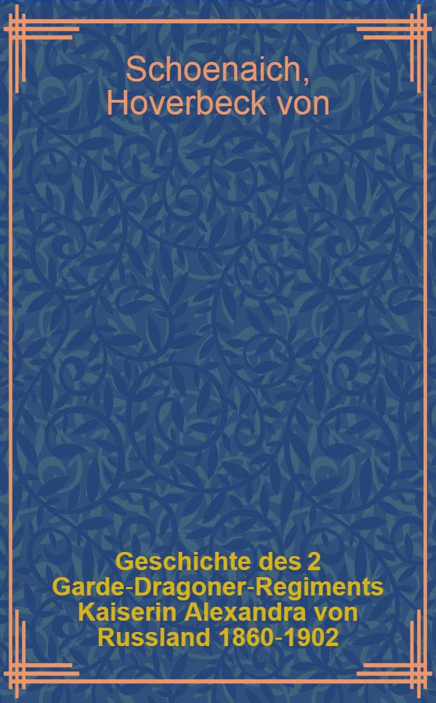 Geschichte des 2 Garde-Dragoner-Regiments Kaiserin Alexandra von Russland 1860-1902