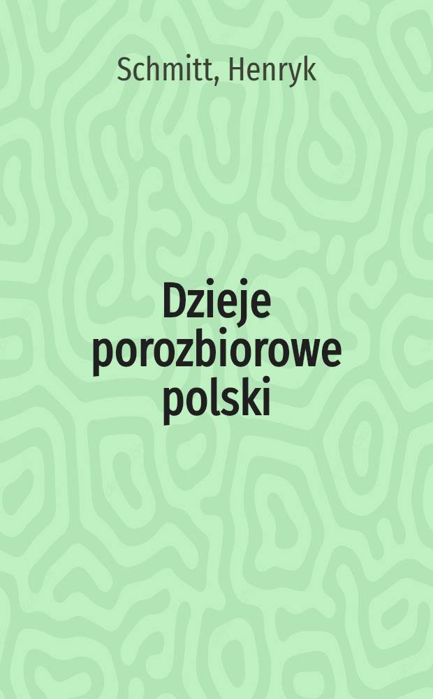 Dzieje porozbiorowe polski : 1795-1832