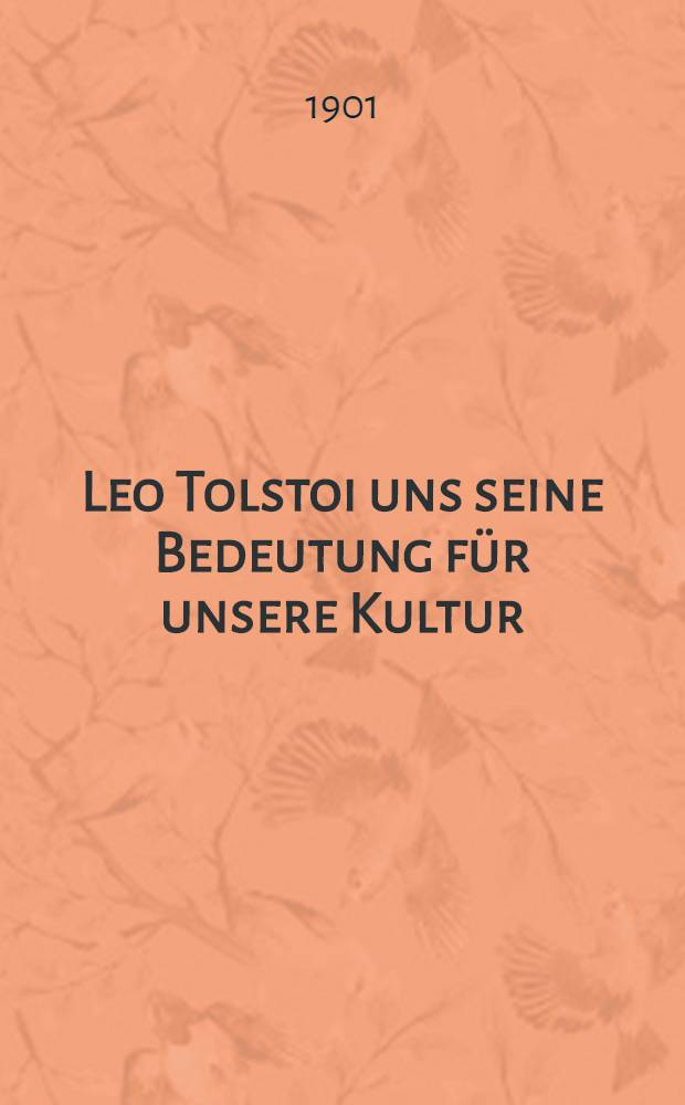 Leo Tolstoi uns seine Bedeutung für unsere Kultur