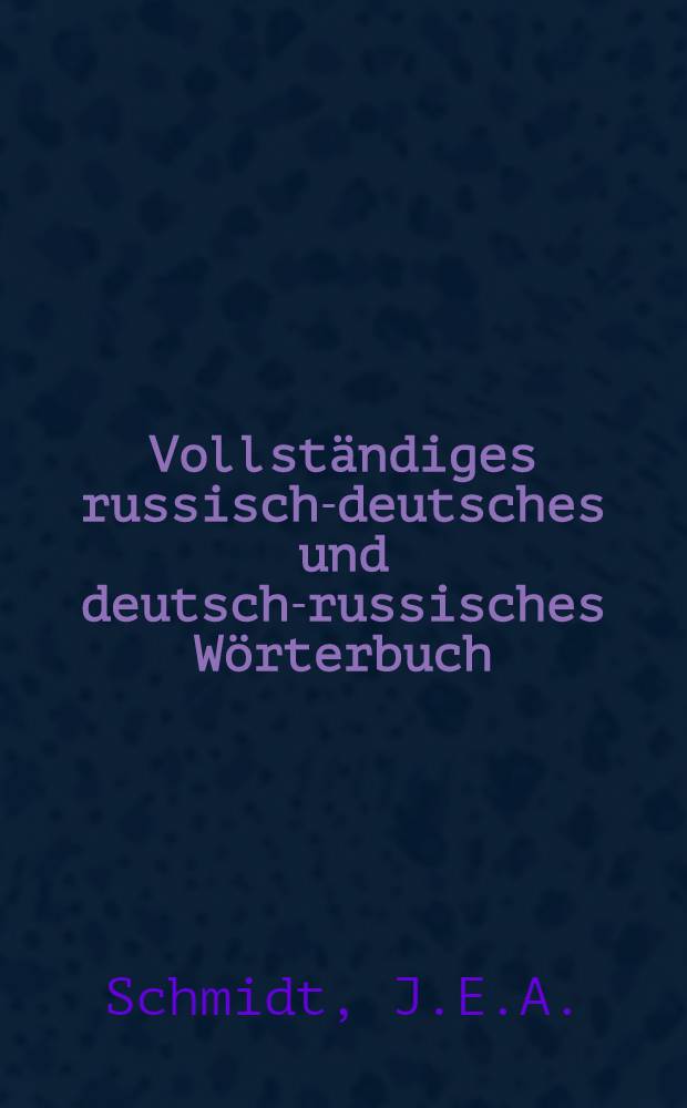 Vollständiges russisch-deutsches und deutsch-russisches Wörterbuch : Dritte Stereotyp-Ausgabe
