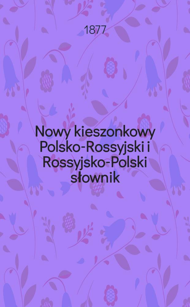 Nowy kieszonkowy Polsko-Rossyjski i Rossyjsko-Polski słownik : Nowe odbicie