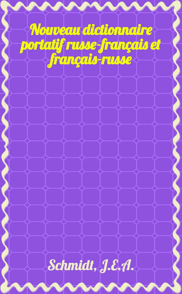 Nouveau dictionnaire portatif russe-français et français-russe : Nouvelle impression : Partie russe-française