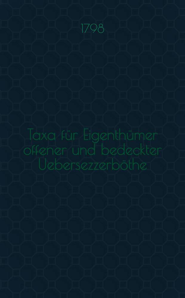 Taxa für Eigenthümer offener und bedeckter Uebersezzerböthe
