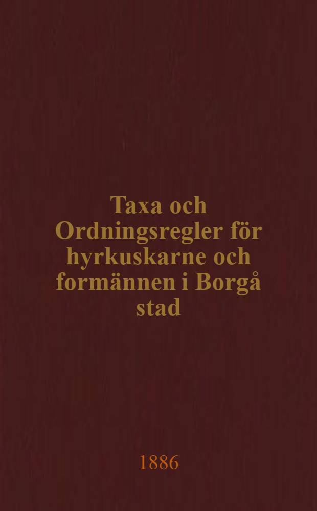 Taxa och Ordningsregler för hyrkuskarne och formännen i Borgå stad