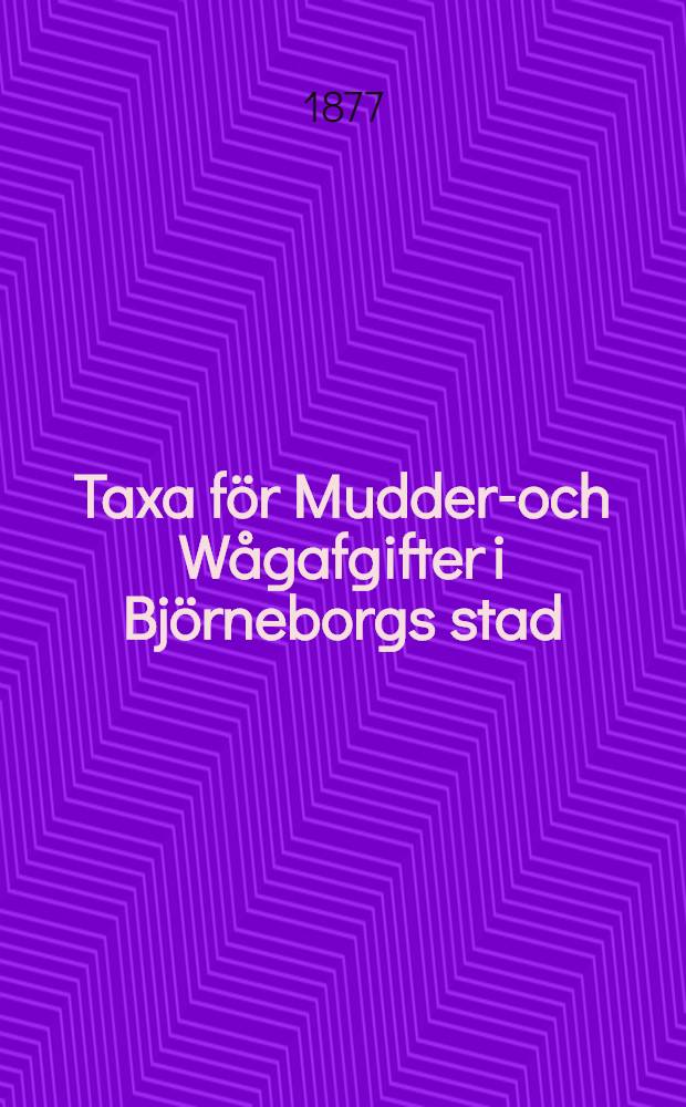Taxa för Mudder-och Wågafgifter i Björneborgs stad