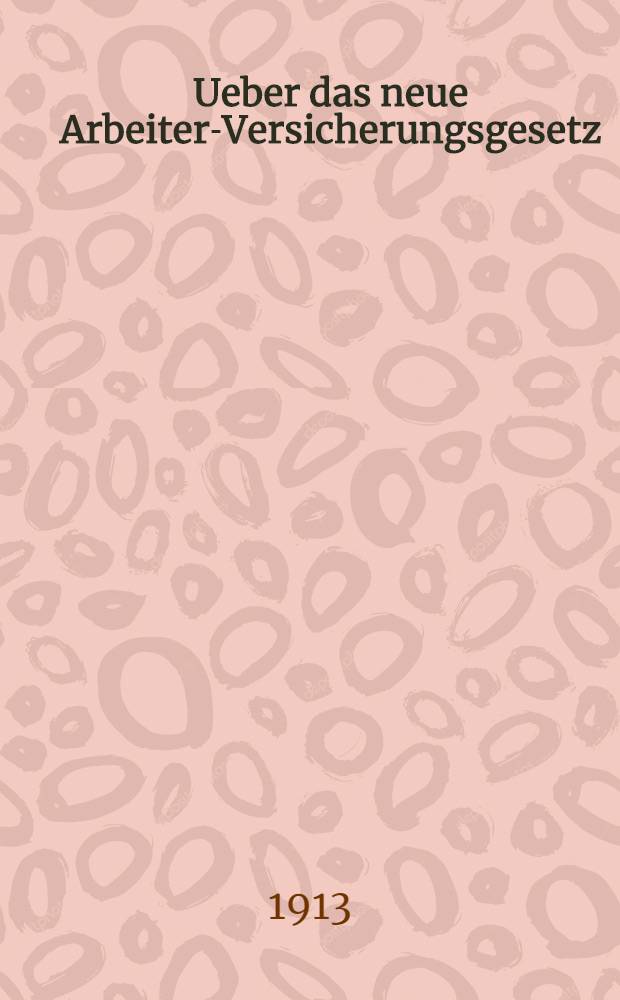 Ueber das neue Arbeiter-Versicherungsgesetz