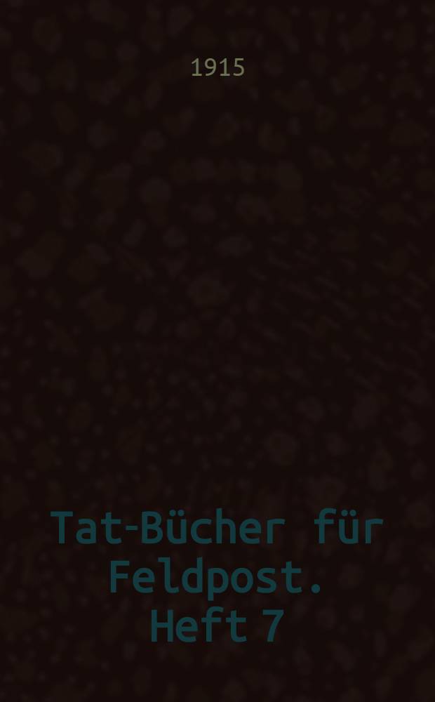 Tat-B&uuml;cher f&uuml;r Feldpost. Heft 7 : Germanisches Heldentum