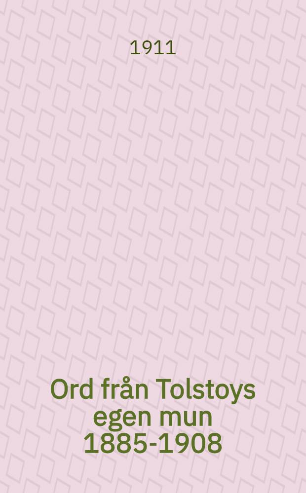 Ord från Tolstoys egen mun 1885-1908
