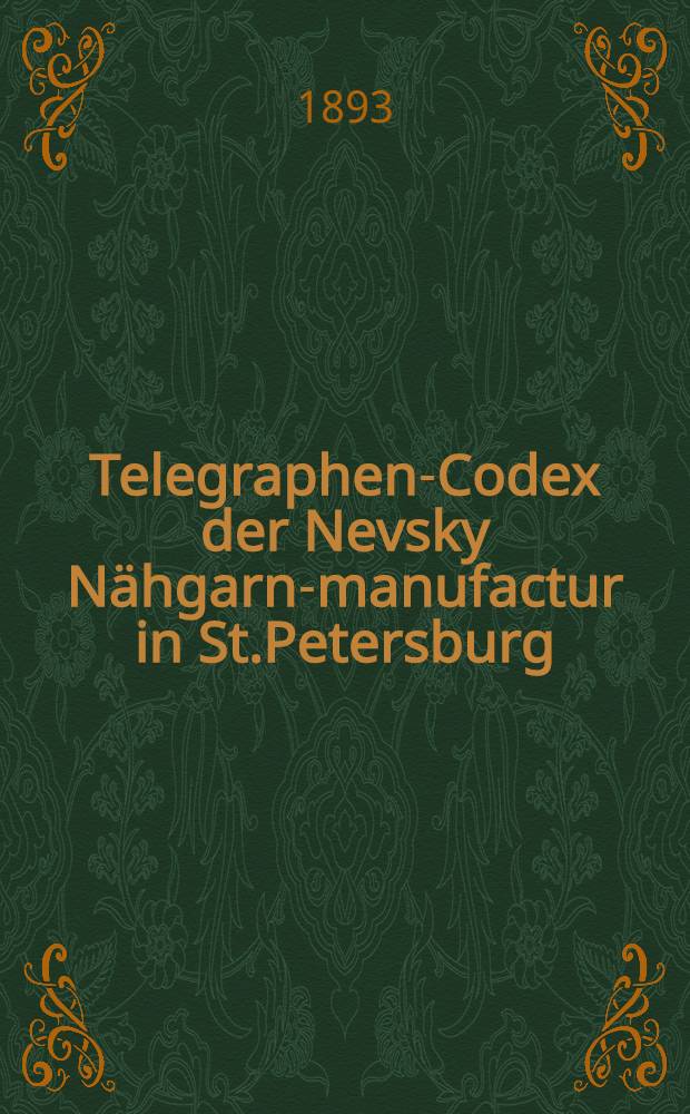 Telegraphen-Codex der Nevsky Nähgarn-manufactur in St.Petersburg