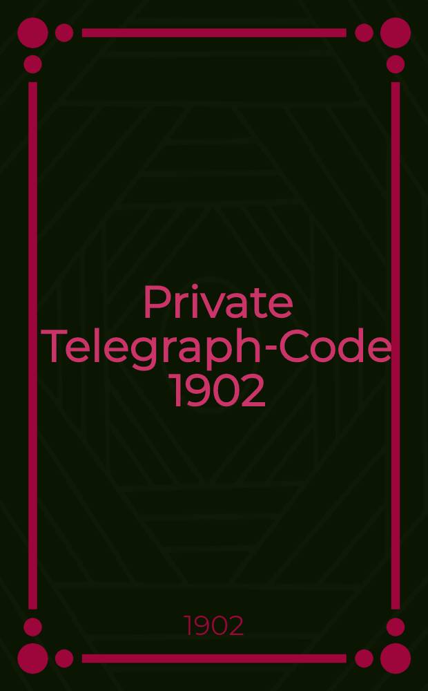 Private Telegraph-Code 1902 : E.H.Rustad, Ship and Charterung Broker & Steamship Agent