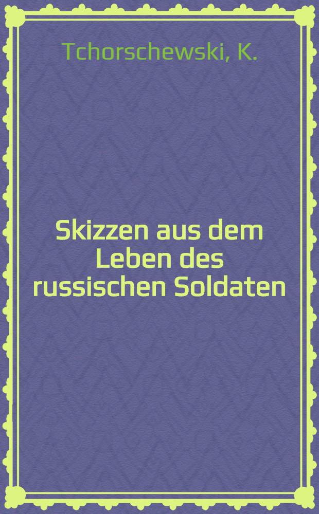 Skizzen aus dem Leben des russischen Soldaten