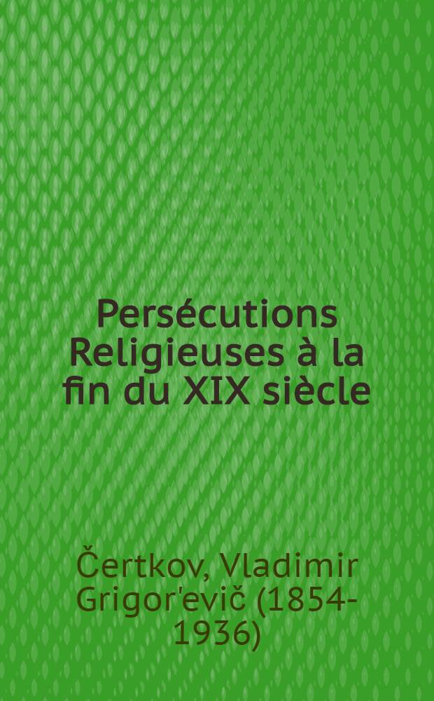 Pers&eacute;cutions Religieuses &agrave; la fin du XIX si&egrave;cle : Les Doukhobors : Extrait et traduction approuv&eacute;s par l'auteur