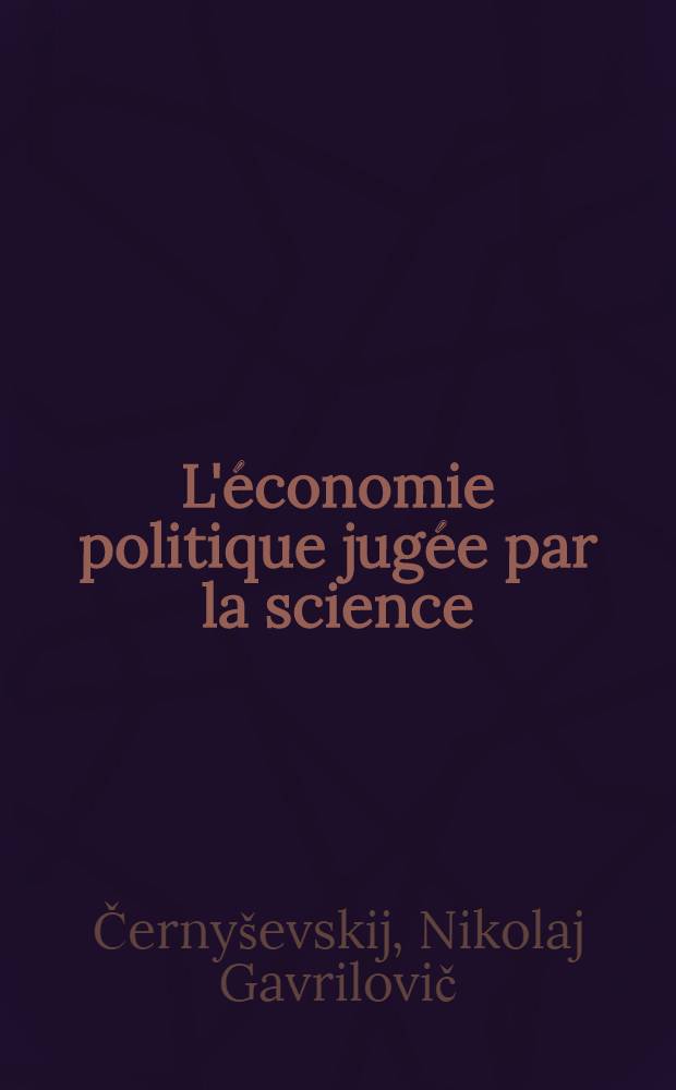 L'économie politique jugée par la science : Trad. du russe