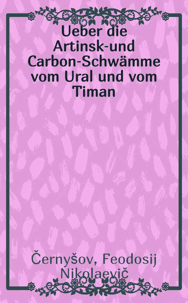 Ueber die Artinsk-und Carbon-Schwämme vom Ural und vom Timan