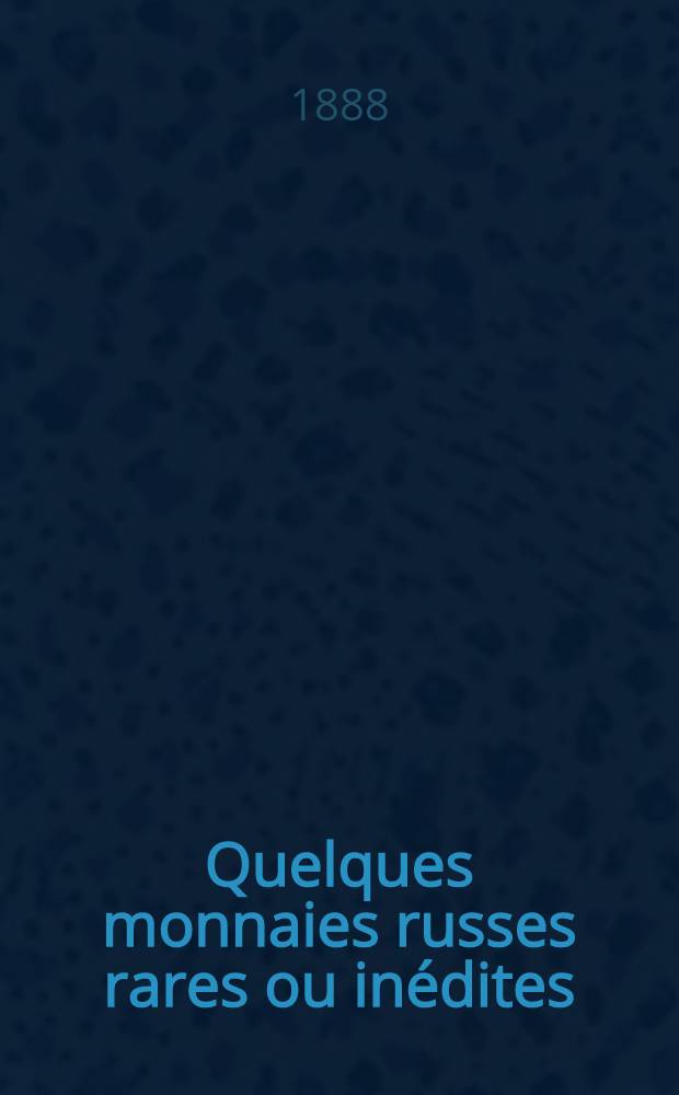 Quelques monnaies russes rares ou in&eacute;dites