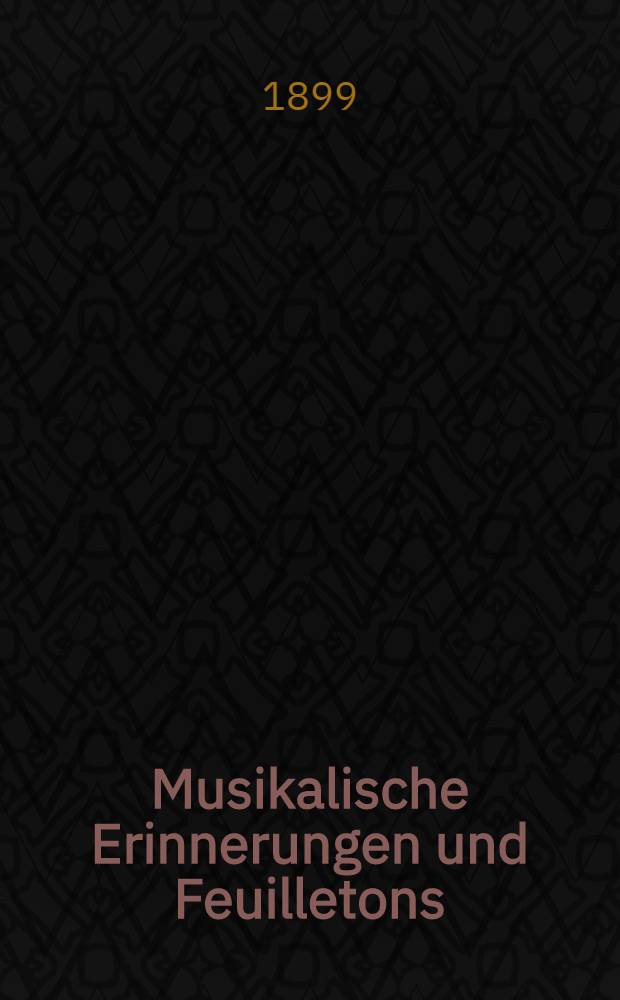Musikalische Erinnerungen und Feuilletons