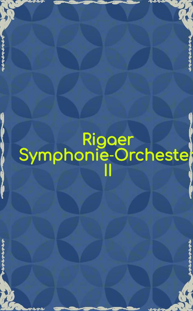 Rigaer Symphonie-Orchester. II : Saison