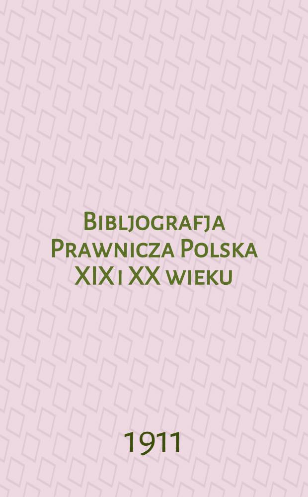 Bibljografja Prawnicza Polska XIX i XX wieku