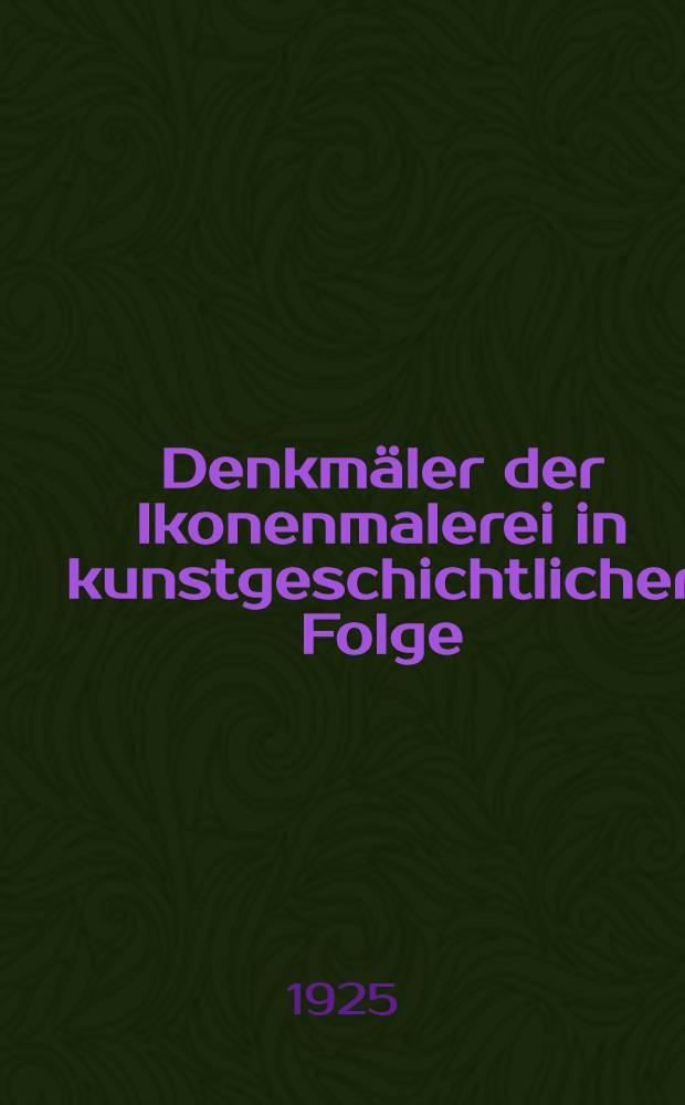 Denkmäler der Ikonenmalerei in kunstgeschichtlicher Folge