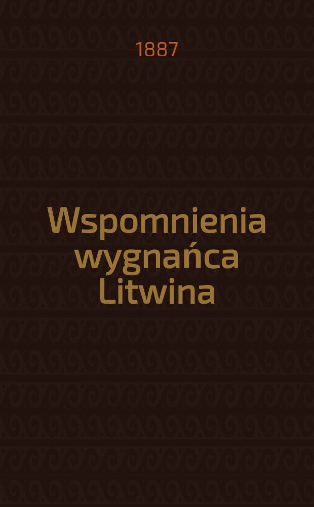 Wspomnienia wygnańca Litwina : 1806-1834