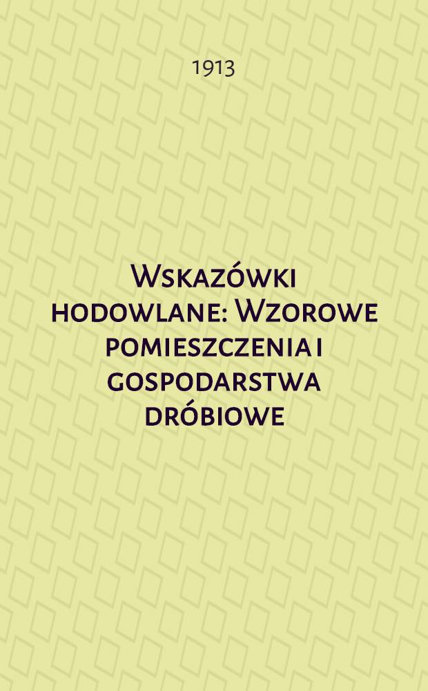 Wskazówki hodowlane : Wzorowe pomieszczenia i gospodarstwa dróbiowe