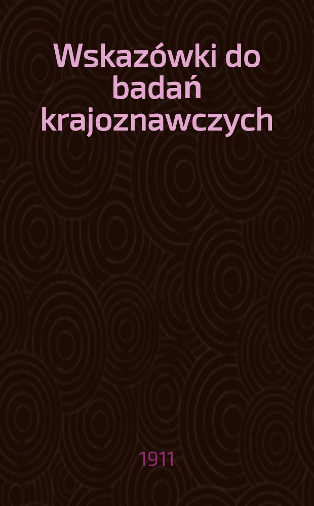 Wskazówki do badań krajoznawczych : Kwestjonarjusze