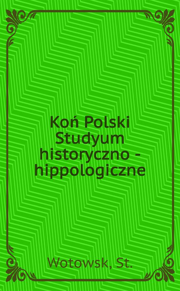 Koń Polski Studyum historyczno - hippologiczne