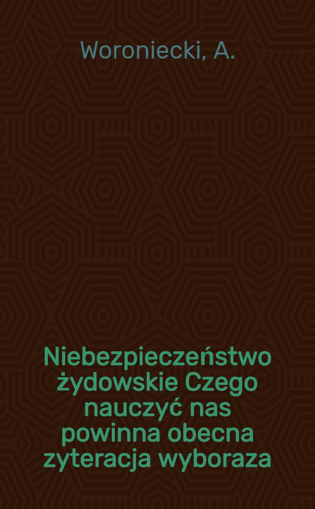 Niebezpieczeństwo żydowskie Czego nauczyć nas powinna obecna zyteracja wyboraza