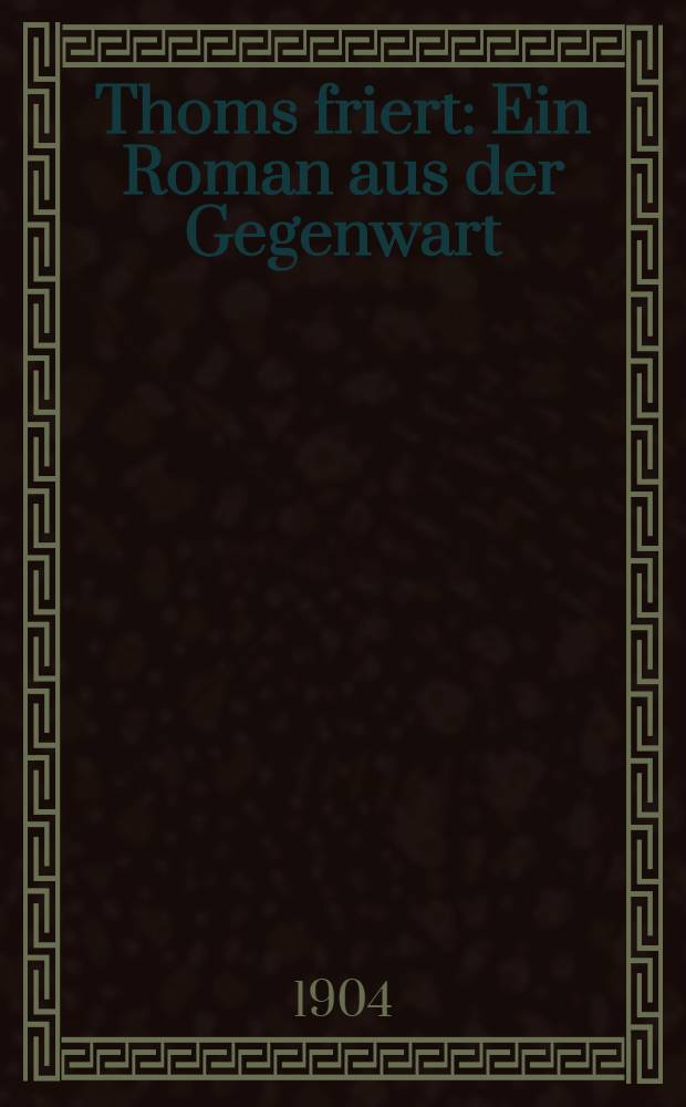 Thoms friert : Ein Roman aus der Gegenwart