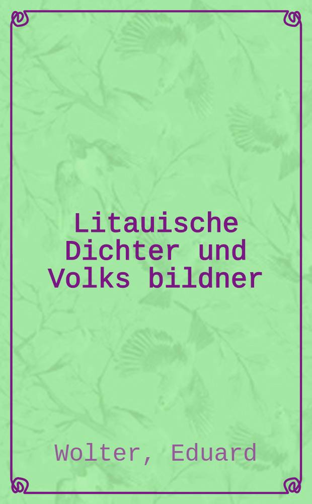 Litauische Dichter und Volks bildner