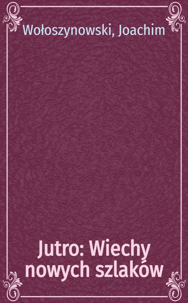 Jutro : Wiechy nowych szlaków