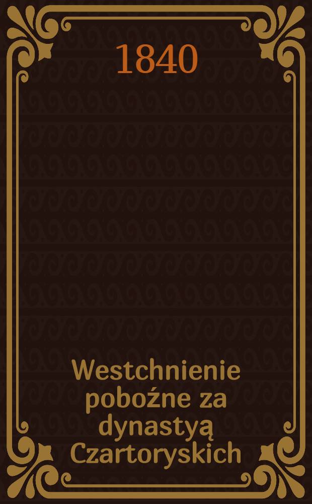 Westchnienie poboźne za dynastyą Czartoryskich