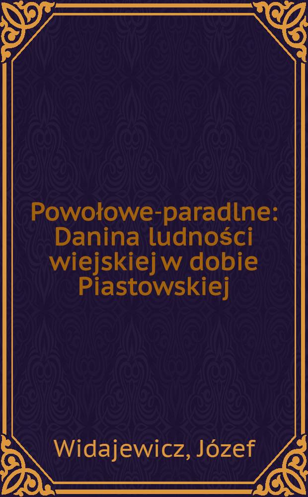 Powołowe-paradlne : Danina ludności wiejskiej w dobie Piastowskiej
